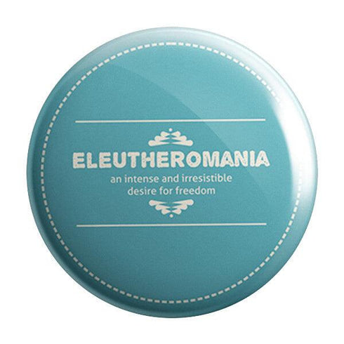 Eleutheromania Badge - Styletadka