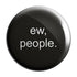 Ew People Badge Magnet - Styletadka