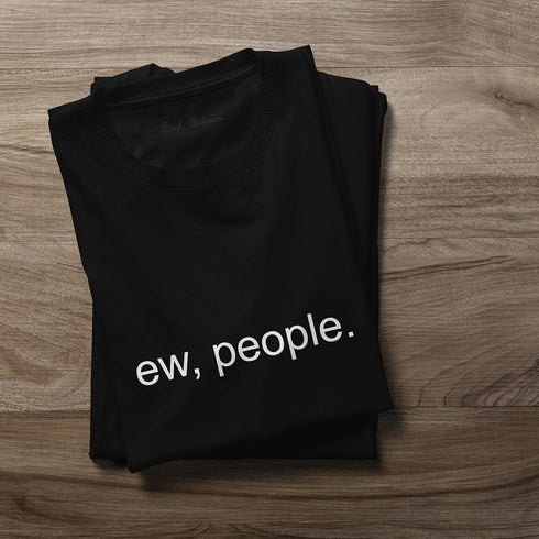 Ew People T-shirt - Styletadka