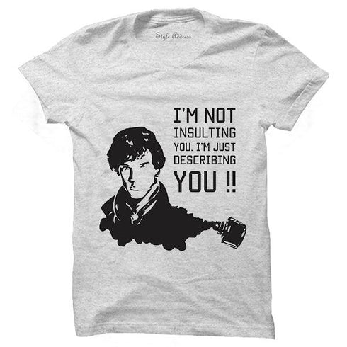 I'm Not Insulting You, I'm Describing You T-Shirt - Styletadka